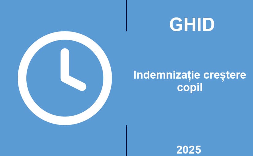 Indemnizație creștere copil 2025 – ghid, acte dosar, contact AJPIS